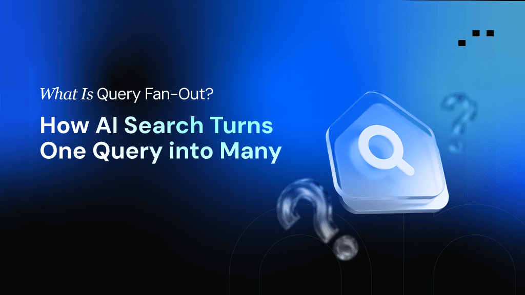 What Is Query Fan-Out and how AI search turns one query into multiple related searches