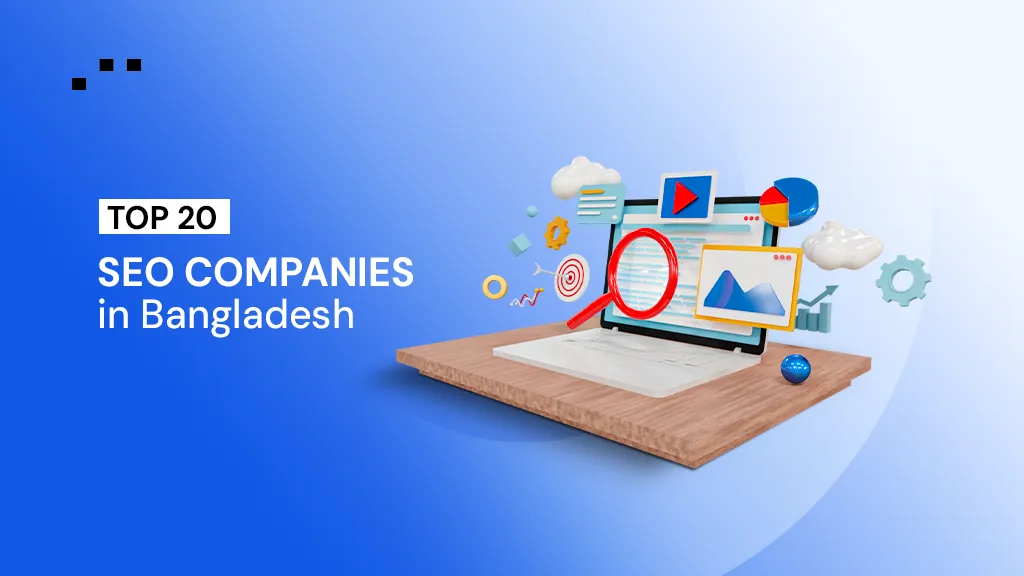 Best SEO Companies in Bangladesh: Top 20 Agencies Ranked