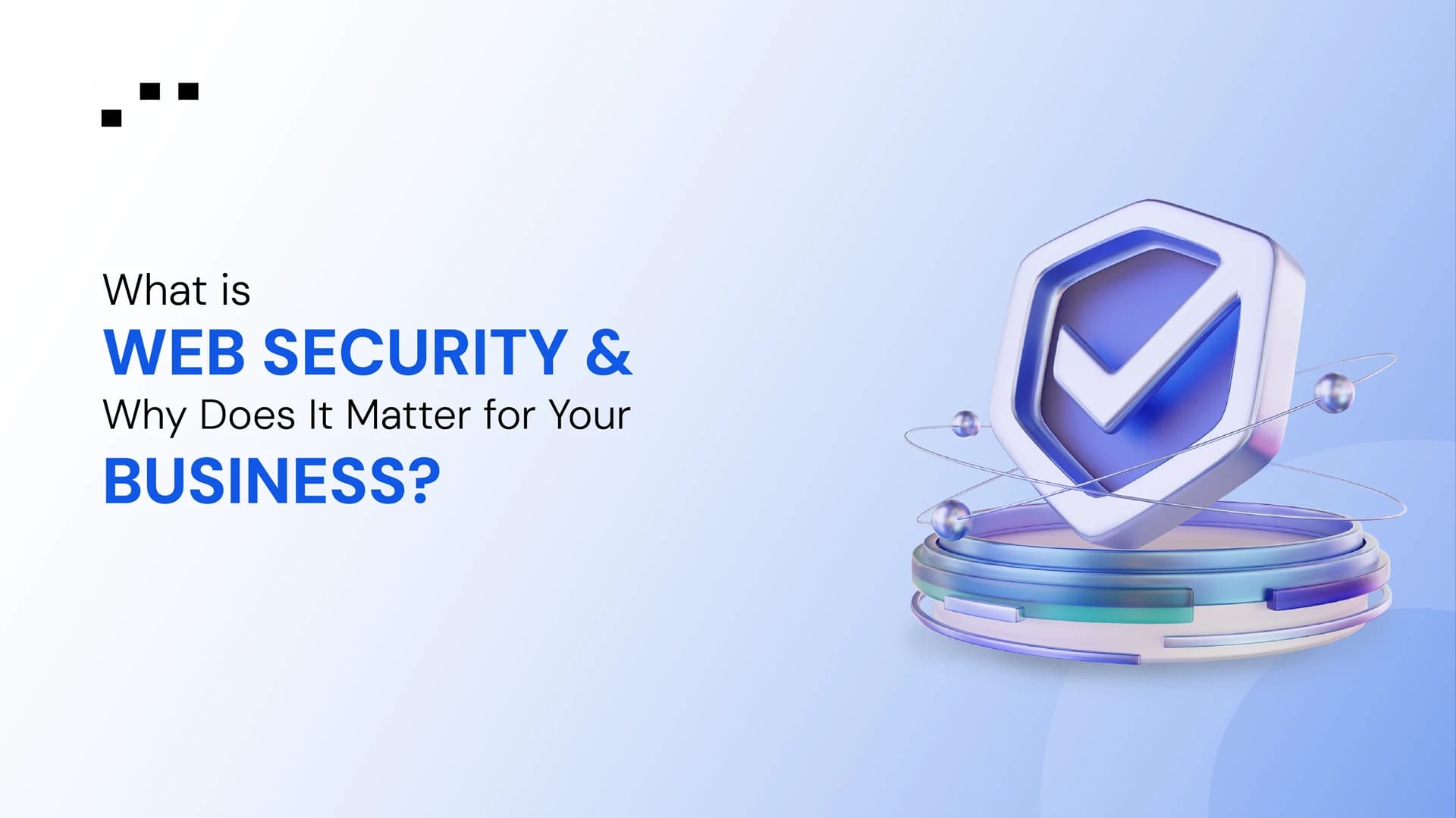 3D shield with check mark symbolizing web security for businesses.