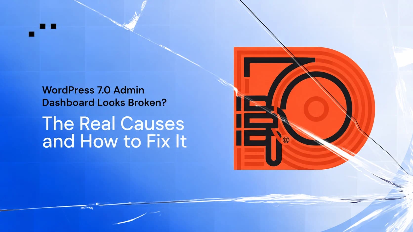 WordPress 7.0 admin dashboard broken showing the real causes and fixes after update