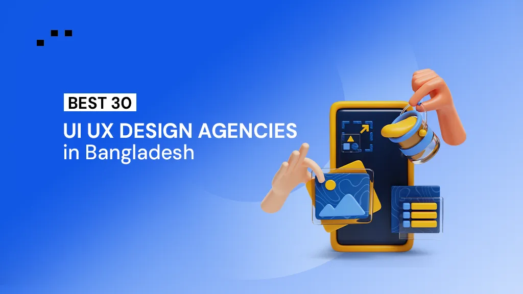 30+ Best UI UX Design Companies in Bangladesh | 2026 Guide